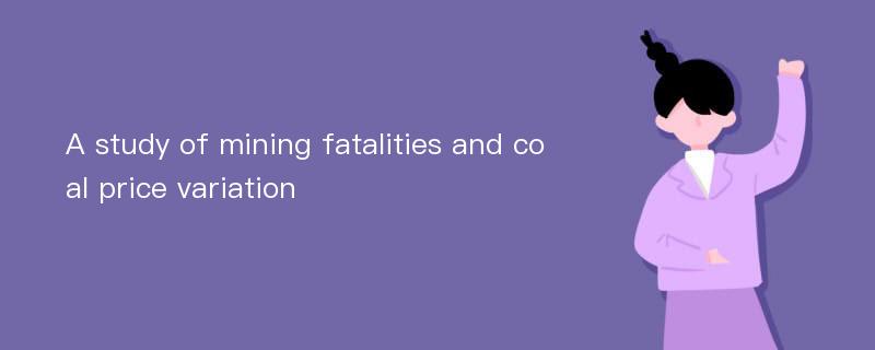 A study of mining fatalities and coal price variation