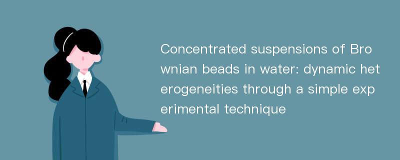 Concentrated suspensions of Brownian beads in water: dynamic heterogeneities through a simple experimental technique