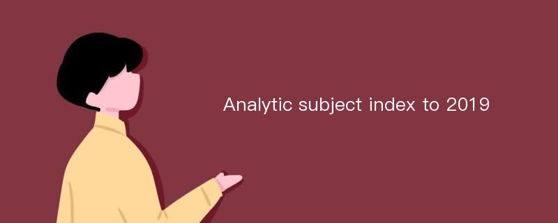 Analytic subject index to 2019