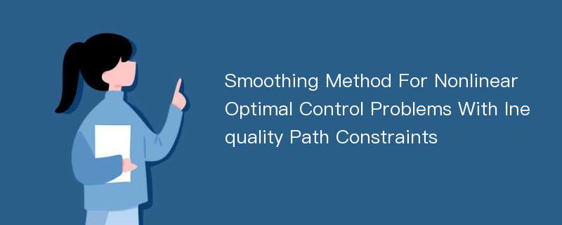 Smoothing Method For Nonlinear Optimal Control Problems With Inequality Path Constraints