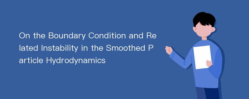 On the Boundary Condition and Related Instability in the Smoothed Particle Hydrodynamics