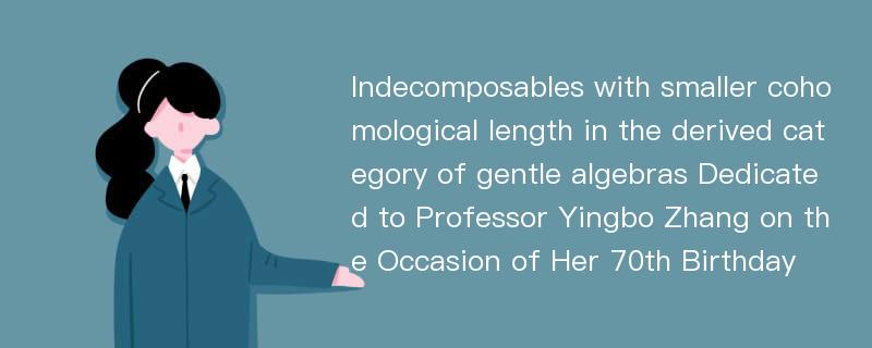 Indecomposables with smaller cohomological length in the derived category of gentle algebras Dedicated to Professor Yingbo Zhang on the Occasion of Her 70th Birthday