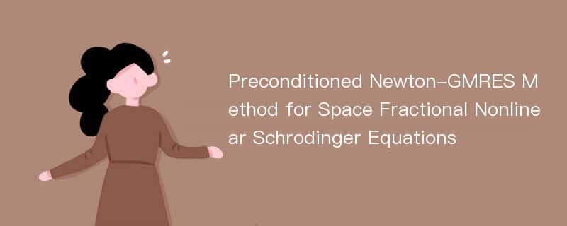 Preconditioned Newton-GMRES Method for Space Fractional Nonlinear Schrodinger Equations