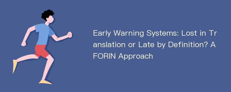 Early Warning Systems: Lost in Translation or Late by Definition? A FORIN Approach