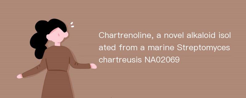 Chartrenoline, a novel alkaloid isolated from a marine Streptomyces chartreusis NA02069