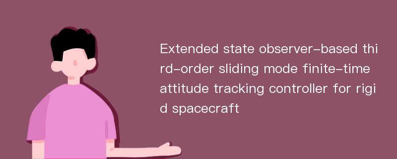 Extended state observer-based third-order sliding mode finite-time attitude tracking controller for rigid spacecraft