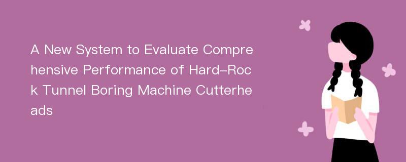 A New System to Evaluate Comprehensive Performance of Hard-Rock Tunnel Boring Machine Cutterheads