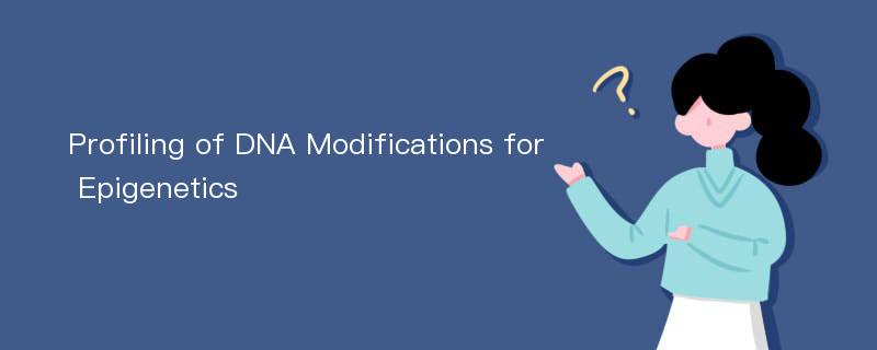 Profiling of DNA Modifications for Epigenetics